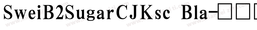 SweiB2SugarCJKsc Bla字体转换